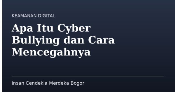 Apa Itu Cyber Bullying dan Cara Mencegahnya