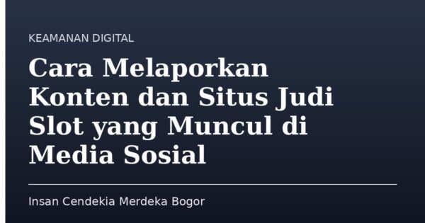 Cara Melaporkan Konten dan Situs Judi Slot yang Muncul di Media Sosial