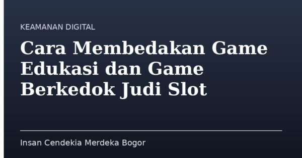 Cara Membedakan Game Edukasi dan Game Berkedok Judi Slot