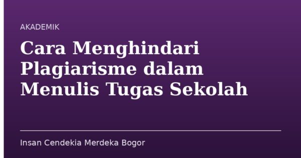 Cara Menghindari Plagiarisme dalam Menulis Tugas Sekolah