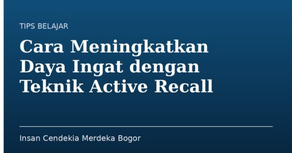 Cara Meningkatkan Daya Ingat dengan Teknik Active Recall