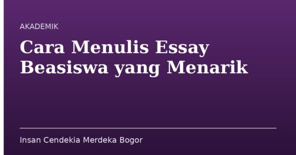 Cara Menulis Essay Beasiswa yang Menarik