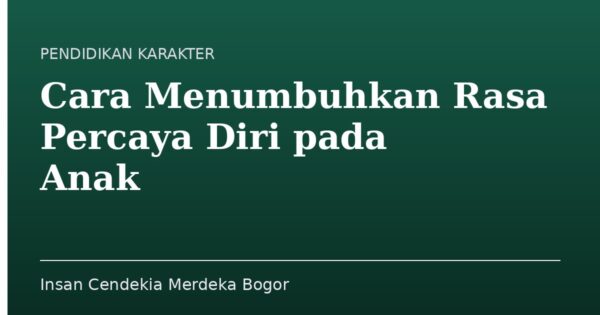 Cara Menumbuhkan Rasa Percaya Diri pada Anak