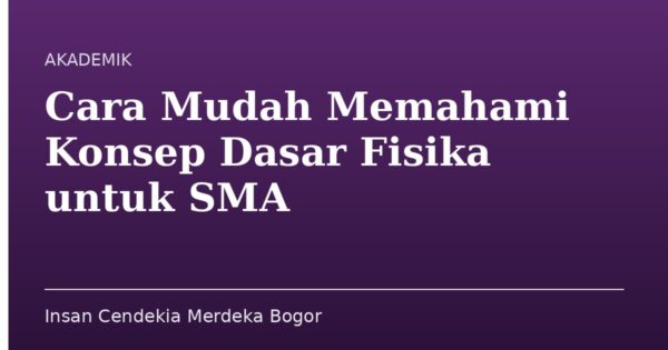 Cara Mudah Memahami Konsep Dasar Fisika untuk SMA