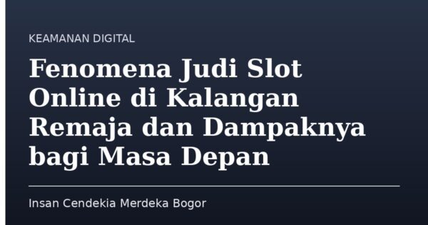 Fenomena Judi Slot Online di Kalangan Remaja dan Dampaknya bagi Masa Depan