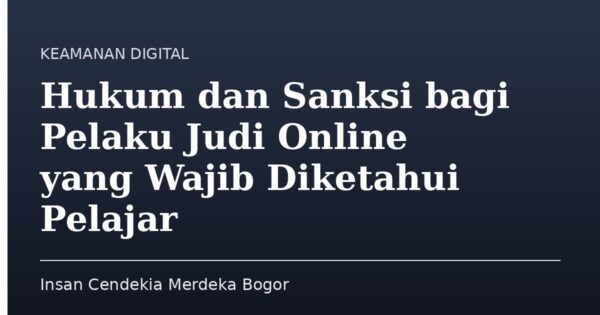 Hukum dan Sanksi bagi Pelaku Judi Online yang Wajib Diketahui Pelajar