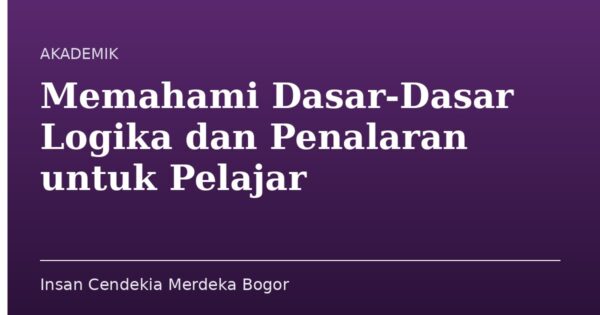 Memahami Dasar-Dasar Logika dan Penalaran untuk Pelajar