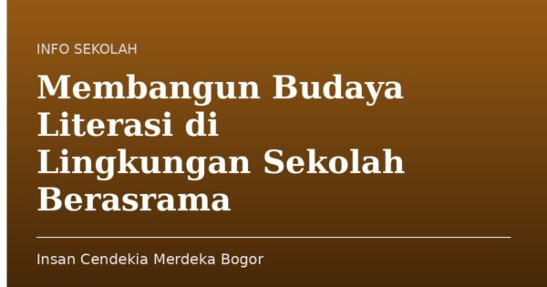 Membangun Budaya Literasi di Lingkungan Sekolah Berasrama