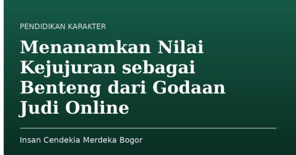 Menanamkan Nilai Kejujuran sebagai Benteng dari Godaan Judi Online