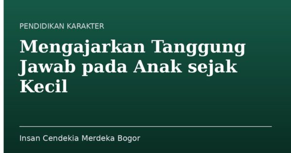 Mengajarkan Tanggung Jawab pada Anak sejak Kecil