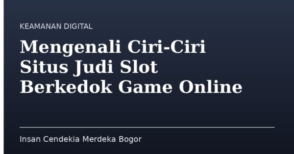 Mengenali Ciri-Ciri Situs Judi Slot Berkedok Game Online