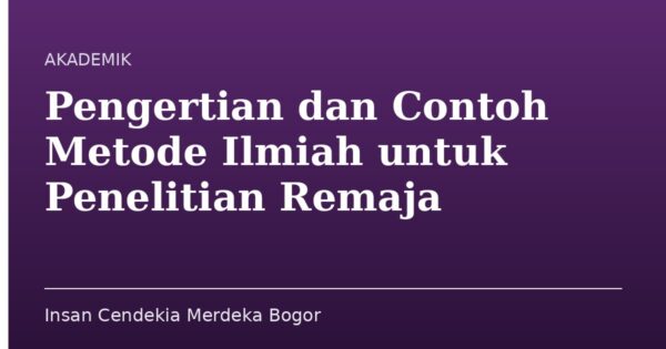 Pengertian dan Contoh Metode Ilmiah untuk Penelitian Remaja