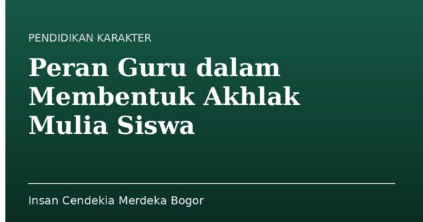 Peran Guru dalam Membentuk Akhlak Mulia Siswa
