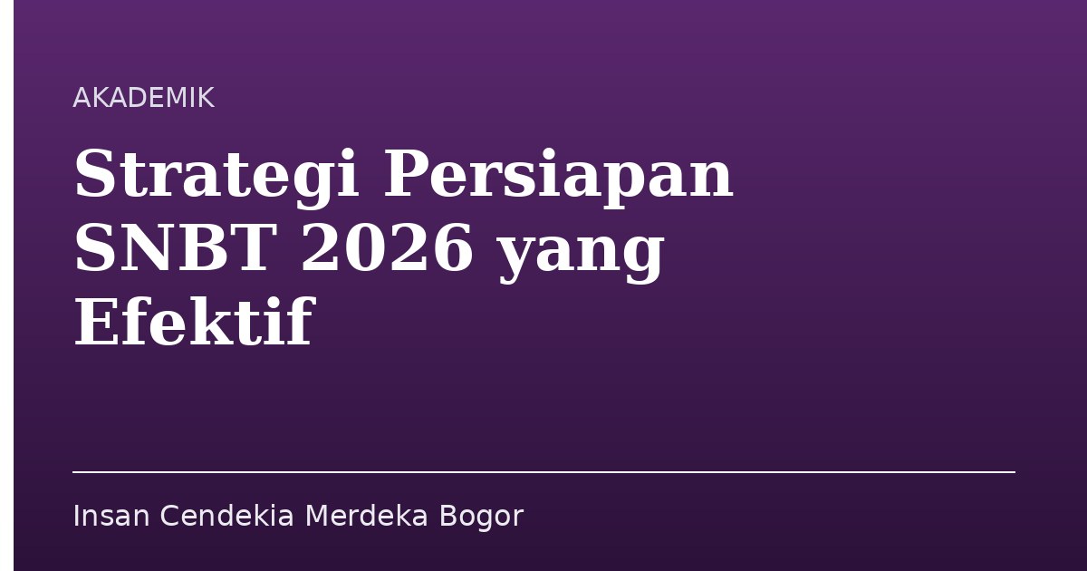 Strategi Persiapan SNBT 2026 yang Efektif