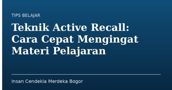 Teknik Active Recall: Cara Cepat Mengingat Materi Pelajaran
