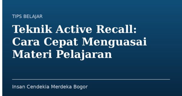 Teknik Active Recall: Cara Cepat Menguasai Materi Pelajaran