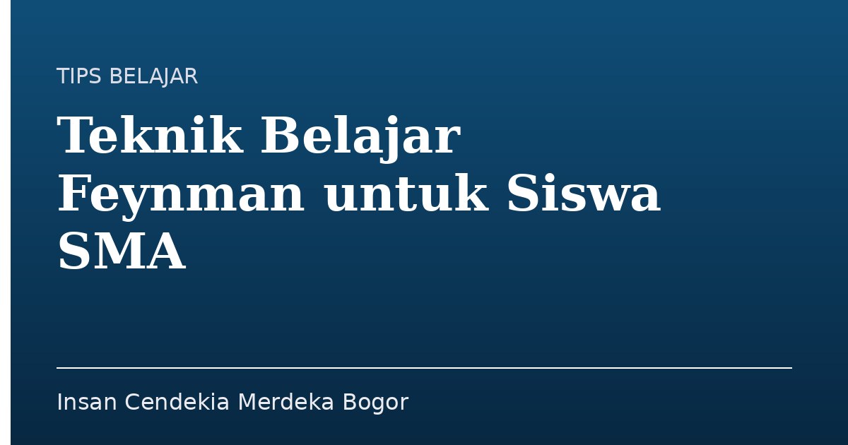 Teknik Belajar Feynman untuk Siswa SMA