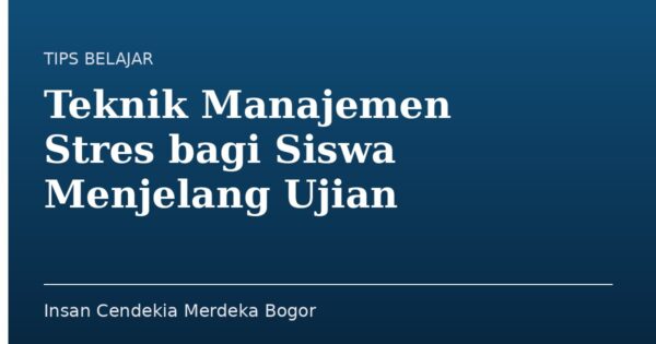 Teknik Manajemen Stres bagi Siswa Menjelang Ujian
