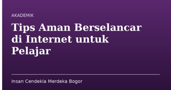 Tips Aman Berselancar di Internet untuk Pelajar