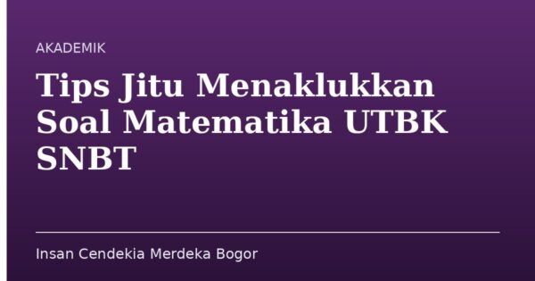 Tips Jitu Menaklukkan Soal Matematika UTBK SNBT