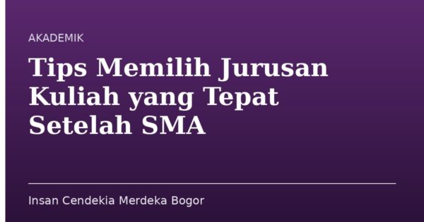 Tips Memilih Jurusan Kuliah yang Tepat Setelah SMA