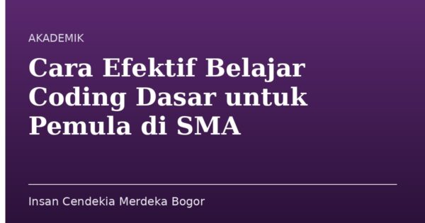 Cara Efektif Belajar Coding Dasar untuk Pemula di SMA