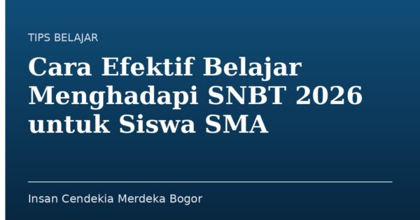 Cara Efektif Belajar Menghadapi SNBT 2026 untuk Siswa SMA
