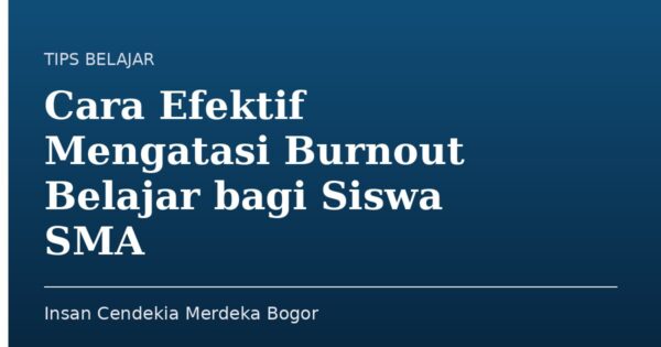 Cara Efektif Mengatasi Burnout Belajar bagi Siswa SMA