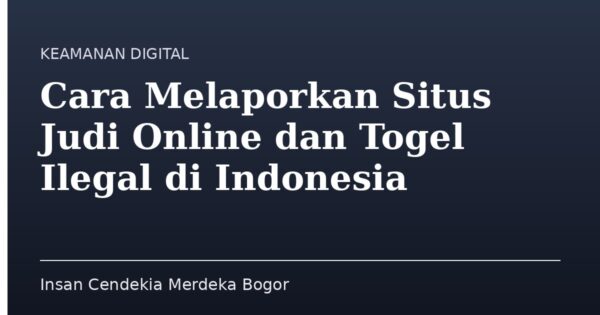 Cara Melaporkan Situs Judi Online dan Togel Ilegal di Indonesia
