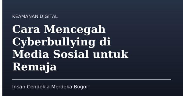 Cara Mencegah Cyberbullying di Media Sosial untuk Remaja