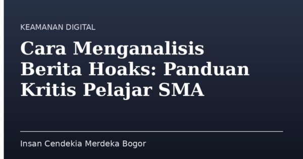 Cara Menganalisis Berita Hoaks: Panduan Kritis Pelajar SMA