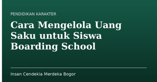 Cara Mengelola Uang Saku untuk Siswa Boarding School