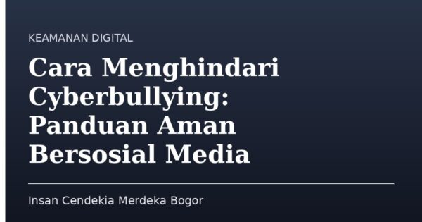 Cara Menghindari Cyberbullying: Panduan Aman Bersosial Media