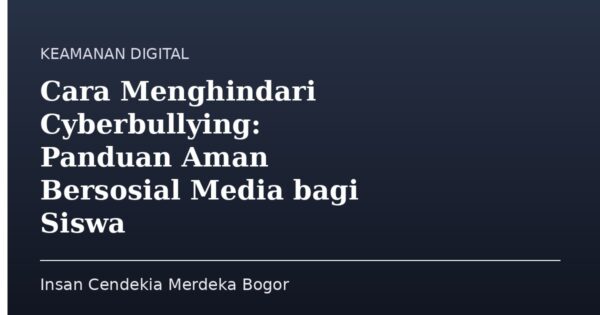 Cara Menghindari Cyberbullying: Panduan Aman Bersosial Media bagi Siswa