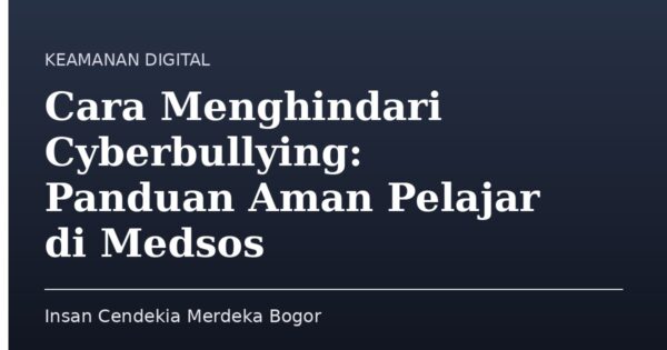Cara Menghindari Cyberbullying: Panduan Aman Pelajar di Medsos