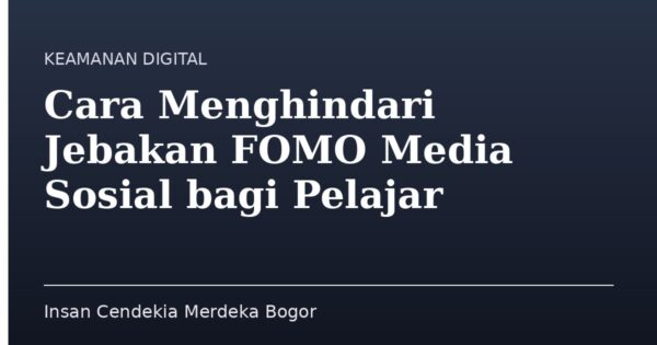 Cara Menghindari Jebakan FOMO Media Sosial bagi Pelajar