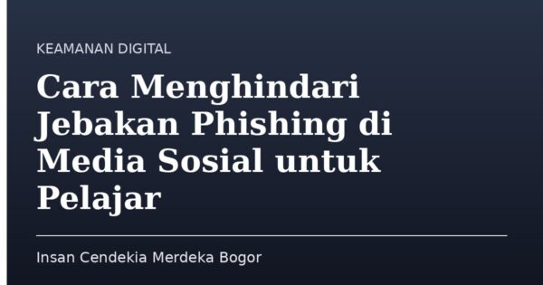 Cara Menghindari Jebakan Phishing di Media Sosial untuk Pelajar