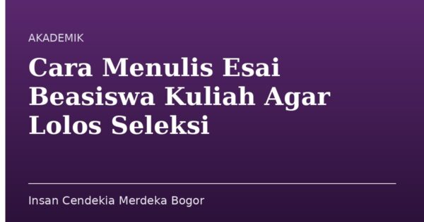 Cara Menulis Esai Beasiswa Kuliah Agar Lolos Seleksi