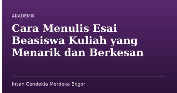 Cara Menulis Esai Beasiswa Kuliah yang Menarik dan Berkesan