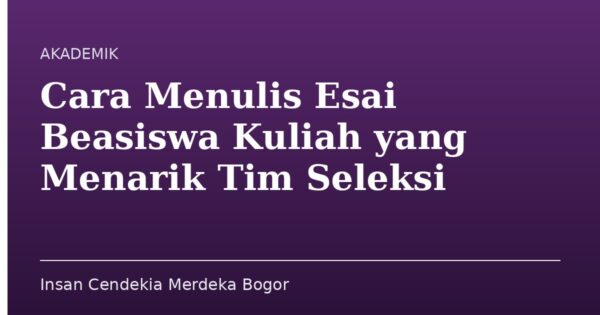 Cara Menulis Esai Beasiswa Kuliah yang Menarik Tim Seleksi