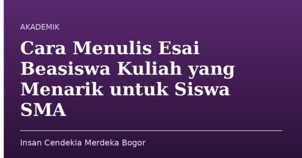 Cara Menulis Esai Beasiswa Kuliah yang Menarik untuk Siswa SMA