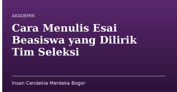Cara Menulis Esai Beasiswa yang Dilirik Tim Seleksi