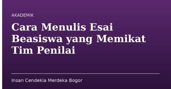 Cara Menulis Esai Beasiswa yang Memikat Tim Penilai