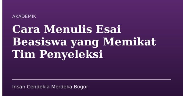 Cara Menulis Esai Beasiswa yang Memikat Tim Penyeleksi