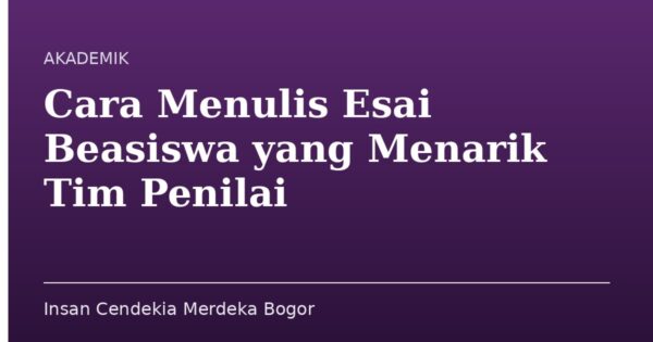 Cara Menulis Esai Beasiswa yang Menarik Tim Penilai