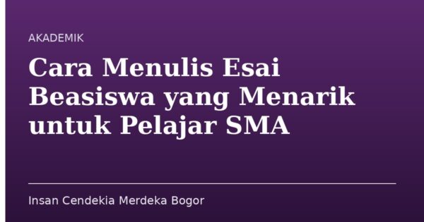 Cara Menulis Esai Beasiswa yang Menarik untuk Pelajar SMA