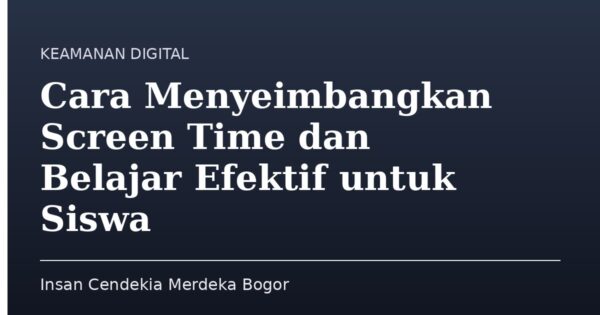 Cara Menyeimbangkan Screen Time dan Belajar Efektif untuk Siswa