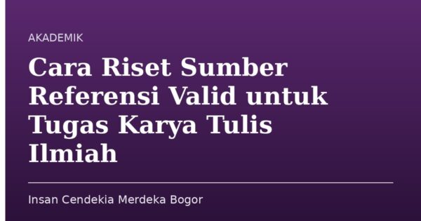 Cara Riset Sumber Referensi Valid untuk Tugas Karya Tulis Ilmiah