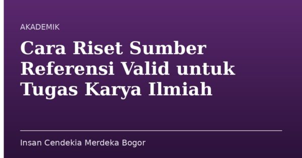 Cara Riset Sumber Referensi Valid untuk Tugas Karya Ilmiah