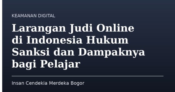 Larangan Judi Online di Indonesia Hukum Sanksi dan Dampaknya bagi Pelajar